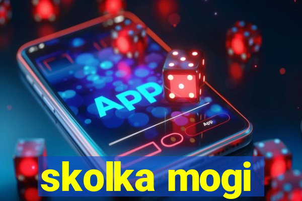 skolka mogi